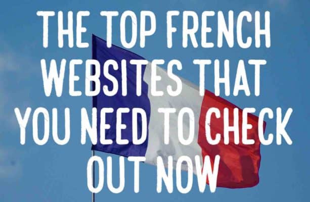 The 50+ Top French Websites That You Need to Check Out Now