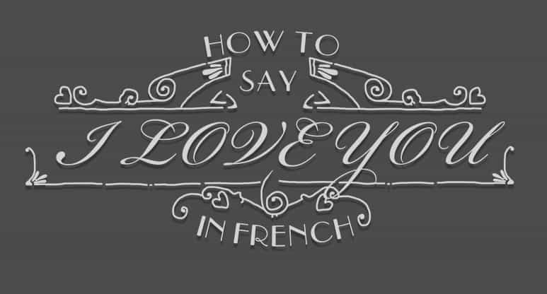 15+ Ways to Say I Love You in French - Frenchplanations
