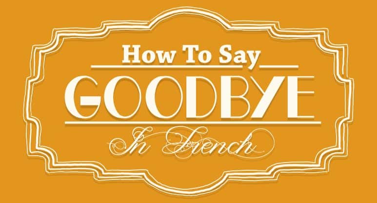 How to Say Goodbye in French