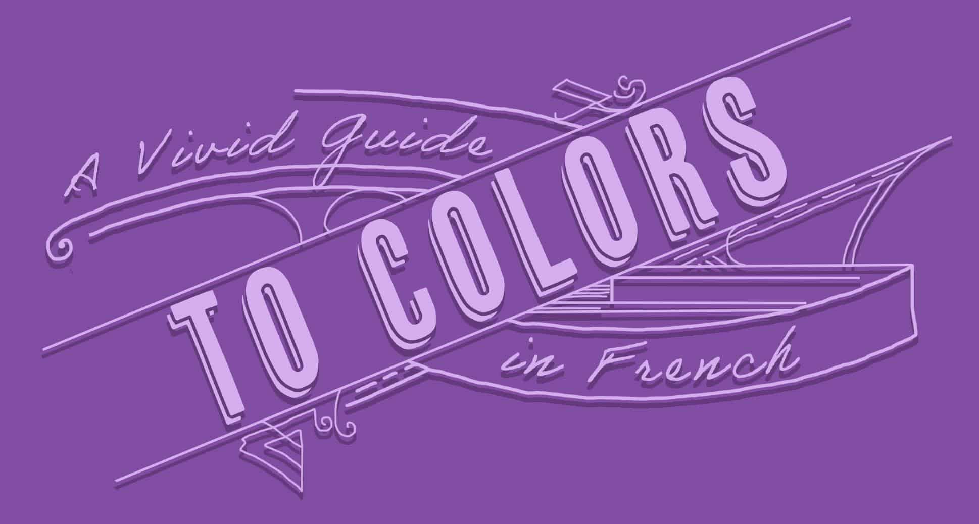A Vivid Guide To Colors In French Frenchplanations A Vivid Guide To Colors In French Frenchplanations