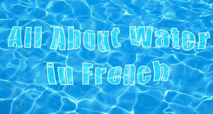 How to Say Water in French