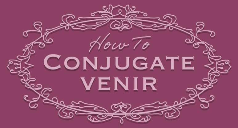 How to Conjugate Venir