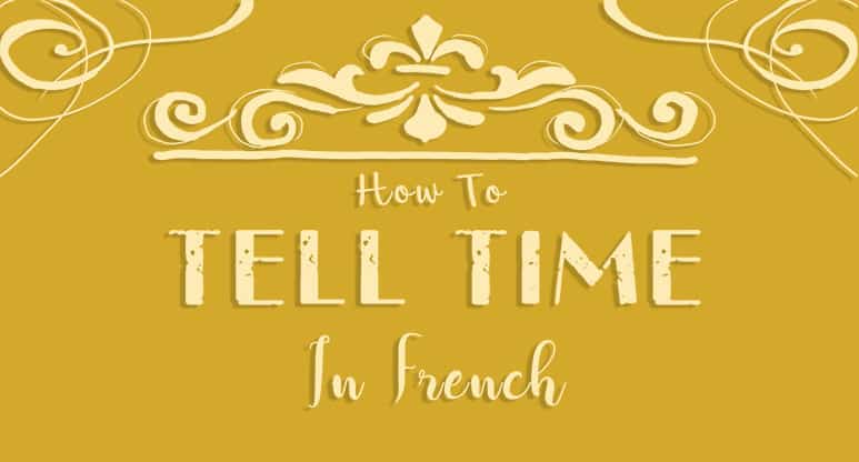 Telling time in french the ultimate guide frenchplanations