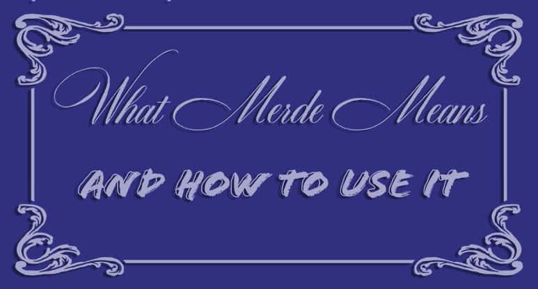 What Merde Means and How to Use It