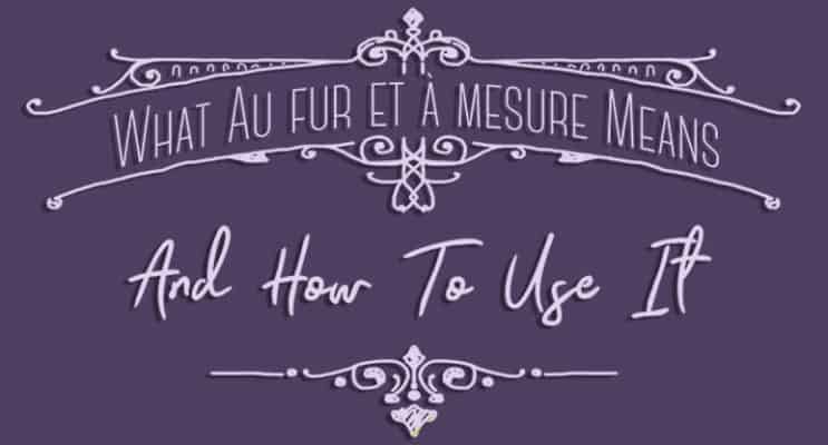 Au fur et à mesure - What it means and how to use it